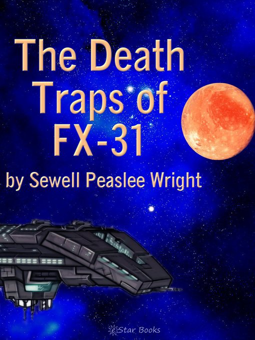 Title details for The Death Traps of FX-31 by Sewell Peaslee Wright - Available